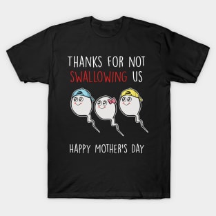 Thanks For Not Swallowing Us Happy Mother's Day Father's Day T-Shirt